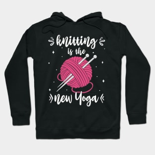 Knitting Is The New Yoga Funny Knitters Hoodie